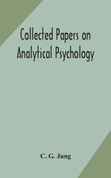 Collected papers on analytical psychology - G JUNG,  C - 9789354173516