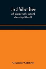 Life of William Blake, with selections from his poems and other writings (Volume II) - Alexander Gilchrist - 9789354173912