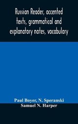 Russian reader, accented texts, grammatical and explanatory notes, vocabulary - Paul Boyer ; N Speranski - 9789354175459