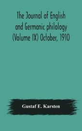 The Journal of English and Germanic philology (Volume IX) October, 1910