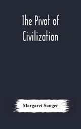 The pivot of civilization - Margaret Sanger - 9789354178283