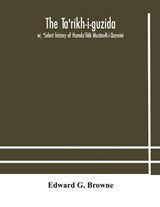 The Ta'rikh-i-guzida - Edward G Browne - 9789354182358