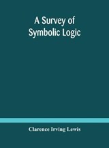 A survey of symbolic logic - IRVING LEWIS,  Clarence - 9789354183164