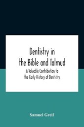 Dentistry In The Bible And Talmud A Valuable Contribution To The Early History Of Dentistry