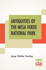 Antiquities Of The Mesa Verde National Park - FEWKES,  Jesse Walter - 9789354200779