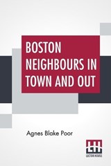 Boston Neighbours In Town And Out - Agnes Blake Poor - 9789354208256