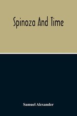 Spinoza And Time - Samuel Alexander - 9789354210808