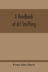 A Handbook Of Art Smithing - Franz Sales Meyer - 9789354212888