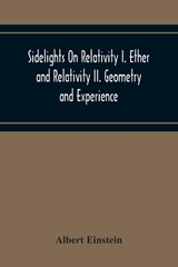 Sidelights On Relativity I. Ether And Relativity Ii. Geometry And Experience - Albert Einstein - 9789354219030