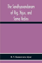 The Sandhyavandanam Of Rig, Yajus, And Sa^Ma Vedins
