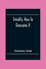 Timidity, How To Overcome It - Yoritomo-Tashi - 9789354303319