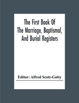 The First Book Of The Marriage, Baptismal, And Burial Registers, Of Ecclesfield Parish Church, Yorkshire, From 1558 To 1619; Also The Churchwardens' Accounts, From 1520 To 1546 - SCOTT-GATTY,  Alfred - 9789354304545
