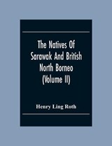 The Natives Of Sarawak And British North Borneo - Henry Ling Roth - 9789354305542