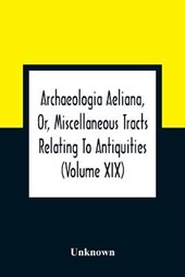 Archaeologia Aeliana, Or, Miscellaneous Tracts Relating To Antiquities (Volume Xix)