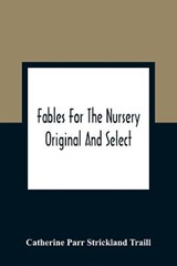 Fables For The Nursery - PARR STRICKLAND TRAILL,  Catherine - 9789354360138