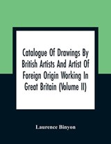Catalogue Of Drawings By British Artists And Artist Of Foreign Origin Working In Great Britain (Volume Ii) - BINYON,  Laurence - 9789354360312