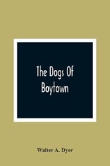 The Dogs Of Boytown - A DYER,  Walter - 9789354361449