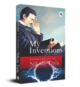 My Inventions, Autobiography of Nikola Tesla - Nikola Tesla - 9789354401473