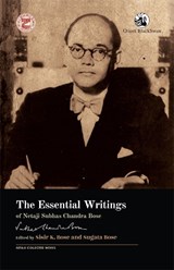 The Essential Writings of Netaji Subhas Chandra Bose - Sisir K. Bose Sugata Bose - 9789354423079