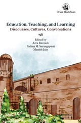 Education, Teaching, and Learning - Azra Razzack ; Padma M. Sarangapani ; Manish Jain - 9789354423253