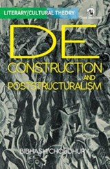 Deconstruction and Poststructuralism - Bibhash Choudhury - 9789354423642