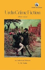 Urdu Crime Fiction 1890–1950 - C.M. Naim - 9789354423826