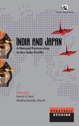 India and Japan - Harsh V. Pant ; Madhuchanda Ghosh - 9789354427978