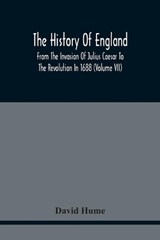 The History Of England From The Invasion Of Julius Caesar To The Revolution In 1688 - DAVID HUME,  Hume - 9789354440809