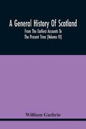 A General History Of Scotland