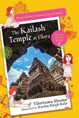 The Kailash Temple at Ellora Magnificent Monuments of India - Tilottama Shome - 9789354471636
