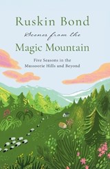 Scenes from the Magic Mountain - Ruskin Bond - 9789354473517
