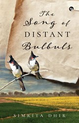 THE SONG OF DISTANT BULBULS - Simrita Dhir - 9789354474354