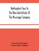 Washington'S Tour To The Ohio And Articles Of The Mississippi Company - WASHINGTON,  George ; Butler Hulbert, Archer - 9789354481260