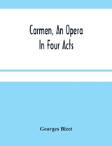 Carmen, An Opera In Four Acts - Georges Bizet - 9789354481475
