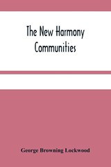 The New Harmony Communities - George Browning Lockwood - 9789354485015