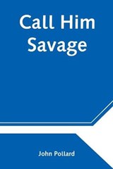 Call Him Savage - POLLARD,  John - 9789354540332