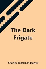 The Dark Frigate - BOARDMAN HAWES,  Charles - 9789354549038