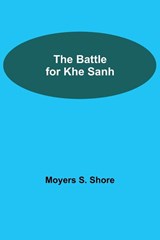 The Battle For Khe Sanh - Moyers S Shore - 9789354591020