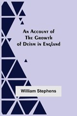 An Account Of The Growth Of Deism In England - STEPHENS,  William - 9789354591556