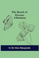 The Beach of Dreams - DE VERE STACPOOLE,  H - 9789354591822