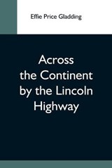 Across The Continent By The Lincoln Highway - PRICE GLADDING,  Effie - 9789354593888