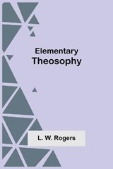 Elementary Theosophy - W ROGERS,  L - 9789354594236