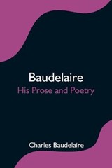 Baudelaire; His Prose and Poetry - BAUDELAIRE,  Charles - 9789354595295