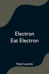 Electron Eat Electron - LOOMIS,  Noel - 9789354596995