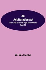 An Adulteration Act; The Lady of the Barge and Others, Part 10. - W JACOBS,  W - 9789354599866