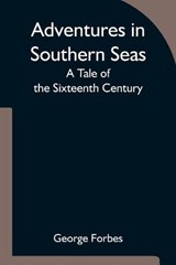 Adventures in Southern Seas - George Forbes - 9789354753060