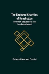 The Endowed Charities Of Kensington - MORTON DANIEL,  Edward - 9789354755958