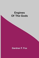 Engines Of The Gods - Gardner F Fox - 9789354756245