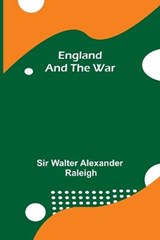 England And The War - Sir Walter Alexander Raleigh - 9789354756375