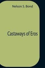 Castaways Of Eros - S BOND,  Nelson - 9789354758256